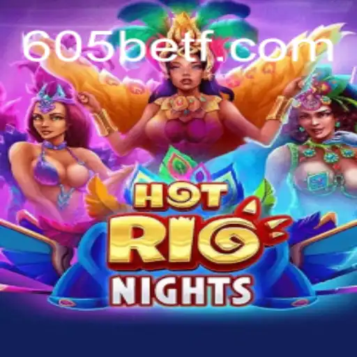 Descubra a Emoção do Jogo HotRioNights com 605bet
